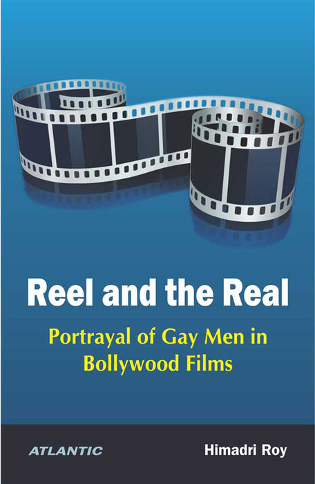 Reel and the Real: Portrayal of Gay Men in Bollywood Films by Prof. Himadri Roy