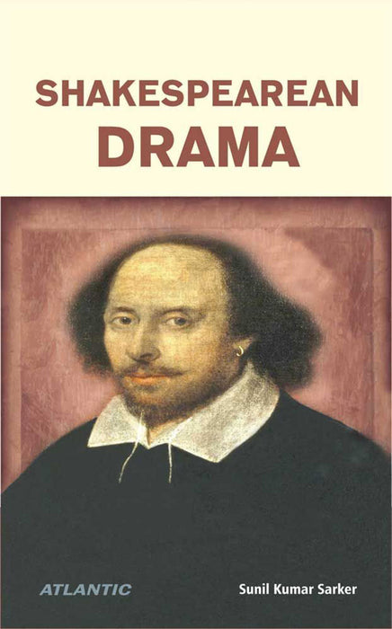 Shakespearean Drama by Sunil Kumar Sarkar