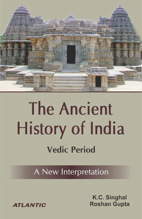 The Ancient History Of India: Vedic Period by K.C. Singhal
