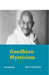 Gandhian Mysticism by Mohit Chakrabarti