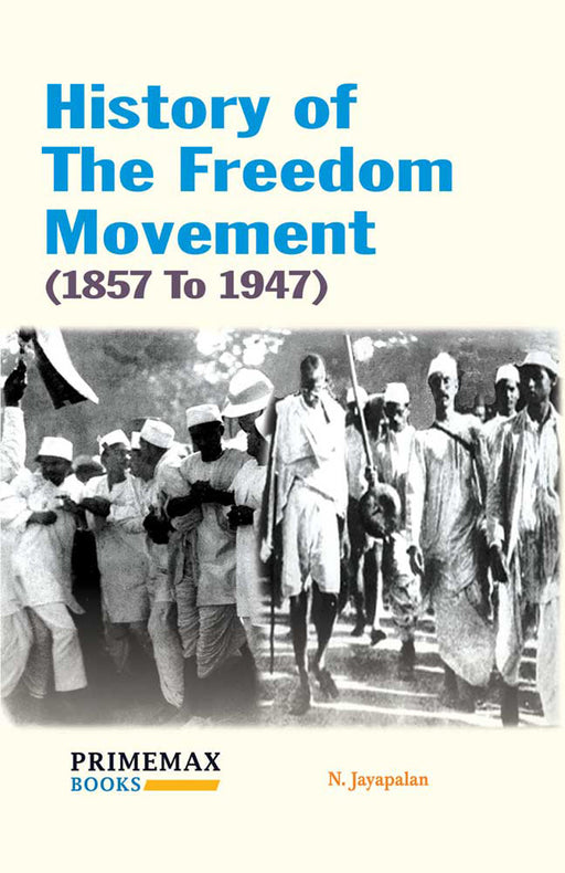 History Of The Freedom Movement (1857 To 1947) by N. Jayapalan