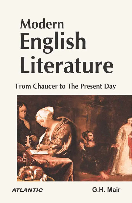 Modern English Literature: from Chaucer to the Present Day by G.H. Mair