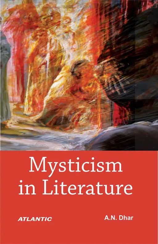 Mysticism in Literature by A.N. Dhar