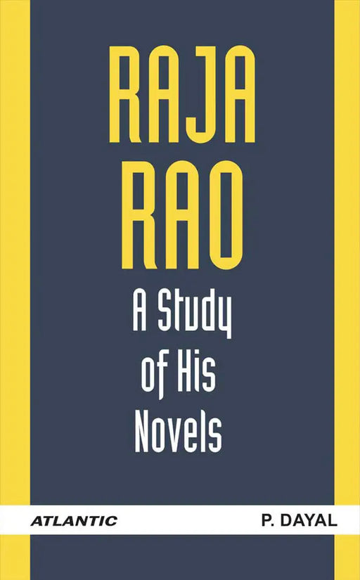 Raja Rao: a Study of His Novels by P. Dayal