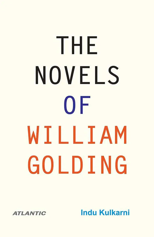 The Novels of William Golding by Indu Kulkarni