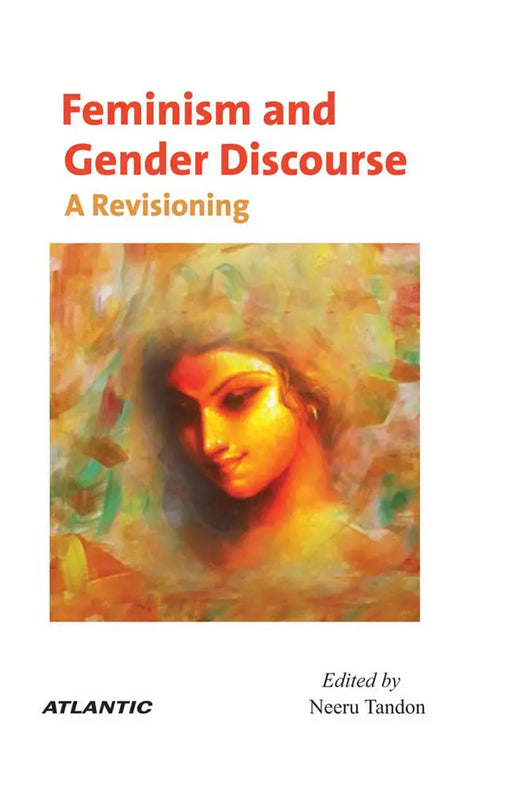Feminism and Gender Discourse: a Revisioning by Neeru Tandon