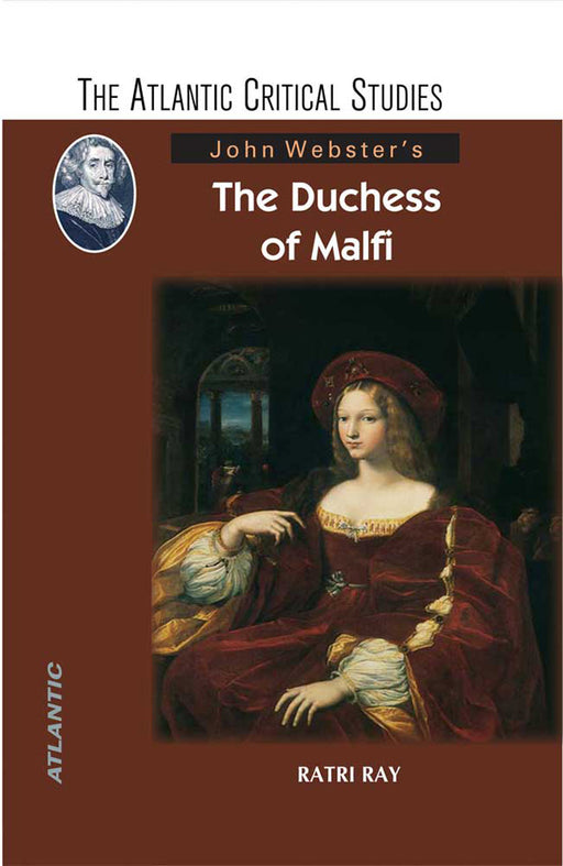 John Webster’s The Duchess of Malfi by Ratri Ray