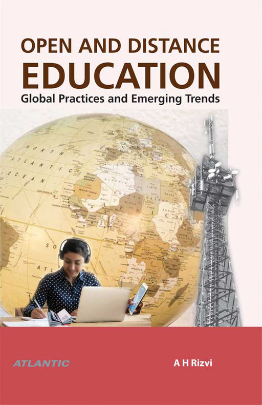 Open and Distance Education: Global Practices and Emerging Trends by A.H. Rizvi