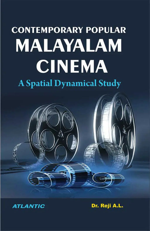 Contemporary Popular Malayalam Cinema: a Spatial Dynamical Study by Dr. Reji A.L