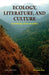 Ecology, Literature, and Culture: An Anthology of Recent Studies by Animesh Roy