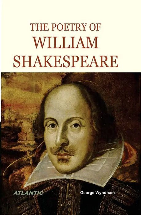 The Poetry of William Shakespeare by George Wyndham