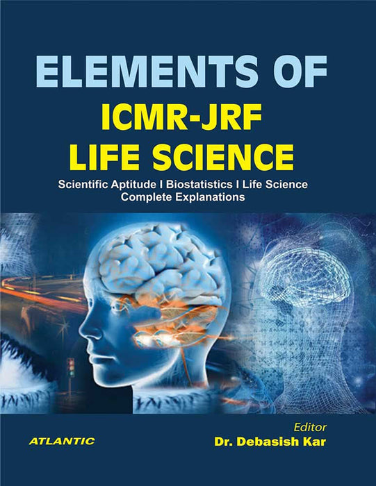 Elements of ICMR-JRF Life Science by Dr. Debasish Kar