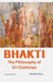 BHAKTI: The Philosophy of Sri Chaitanya by Minakshi Sethy