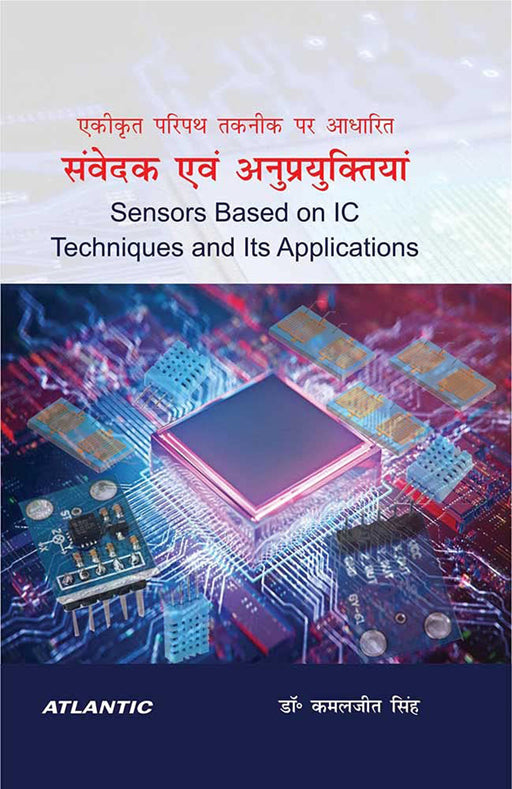 Sensors Based on IC Techniques and Its Applications by Kamaljeet Singh