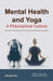 Mental Health and Yoga: A Philosophical Outlook by Gaurav Kumar Rai, Priyesh Kumar Singh