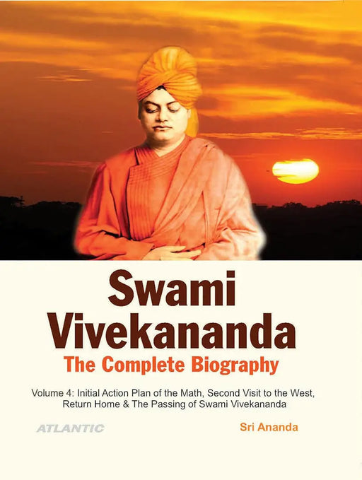 Swami Vivekananda: The Complete Biography (Vol. 4) by Sri Ananda