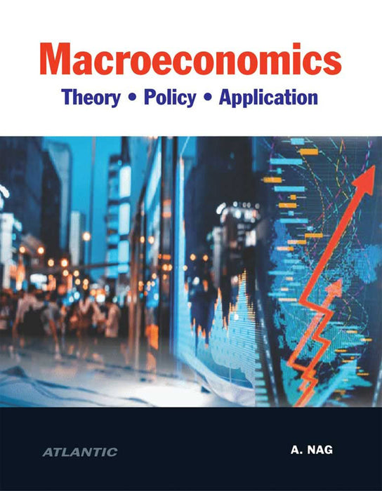 Macroeconomics: Theory, Policy and Application by A. Nag