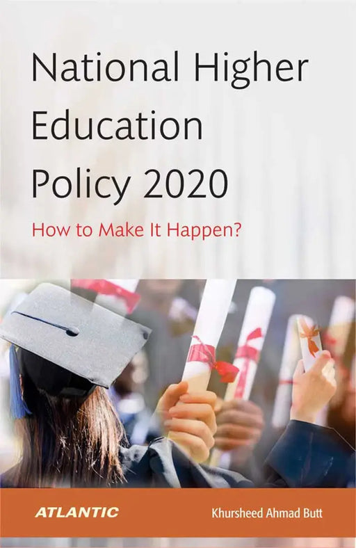 National Higher Education Policy 2020: How to Make It Happen? by Khursheed Ahmad Butt