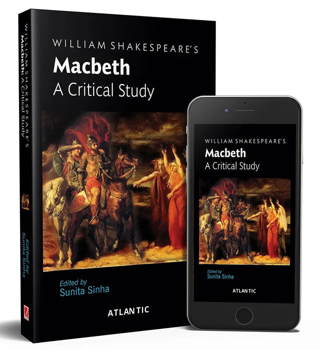William Shakespeare's Macbeth: a Critical Study by Sunita Sinha