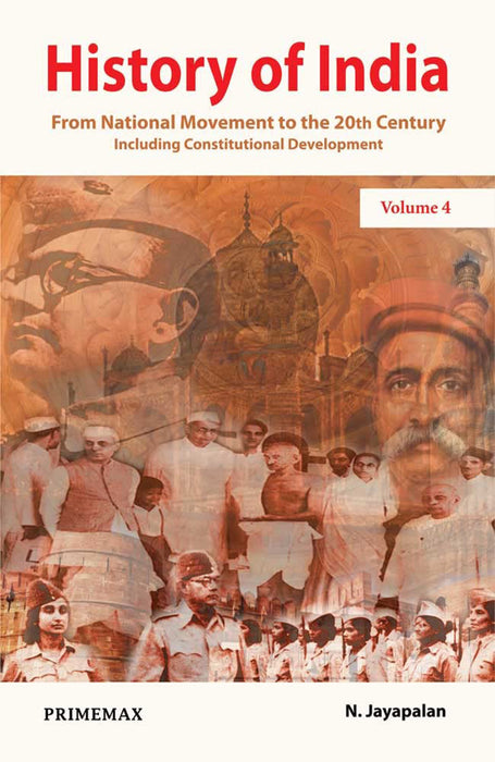 History Of India: From National Movement to 20th Century Including Constitutional Development by N. Jayapalan