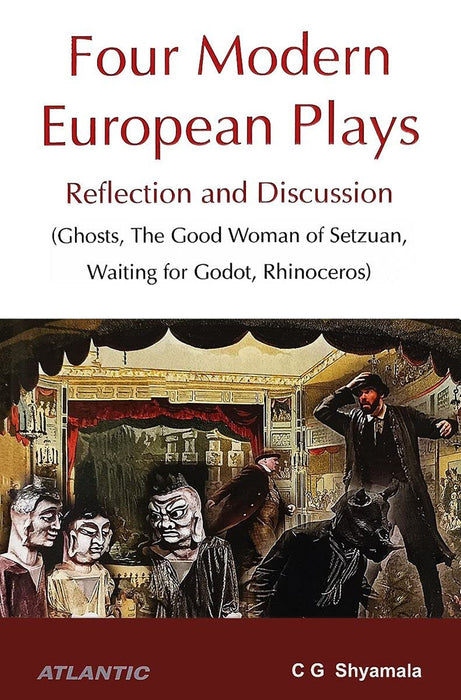 Four Modern European Plays: Reflection and Discussion (Ghosts, The Good Woman of Setzuan, Waiting for Godot, Rhinoceros) by C.G. Shyamala