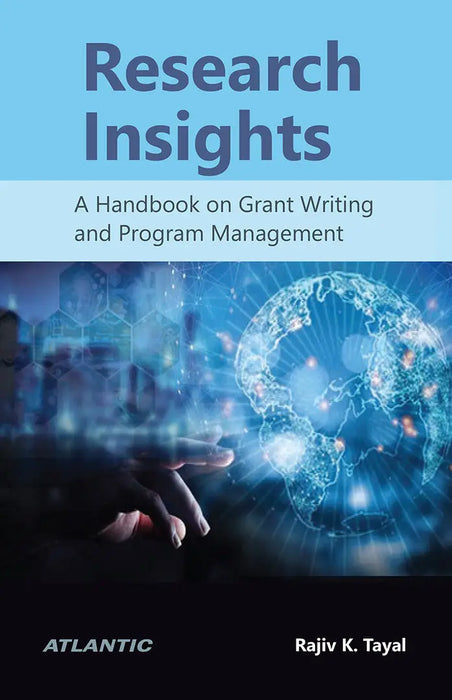 Research Insights A Handbook on Grant Writing and Program Management by Rajiv K. Tayal