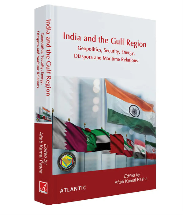 India And The Gulf Region: Geopolitics Security Energy Diaspora And Maritime Relations by Aftab Kamal Pasha