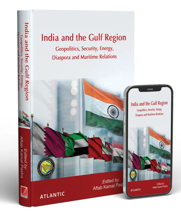 India And The Gulf Region: Geopolitics Security Energy Diaspora And Maritime Relations by Aftab Kamal Pasha