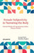 Female Subjectivity in Narrating the Body: Selected Works of Contemporary Indian Women Writers by Gunja Patni