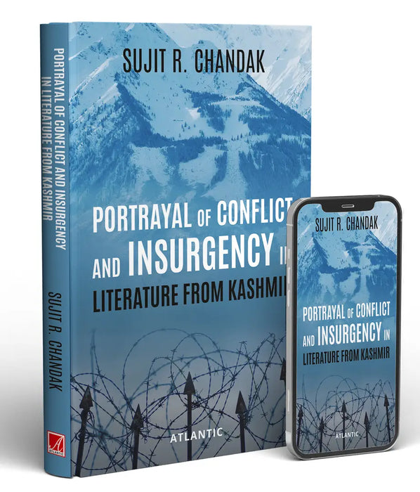 Portrayal Of Conflict And Insurgency In Literature From Kashmir  by Sujit R. Chandak