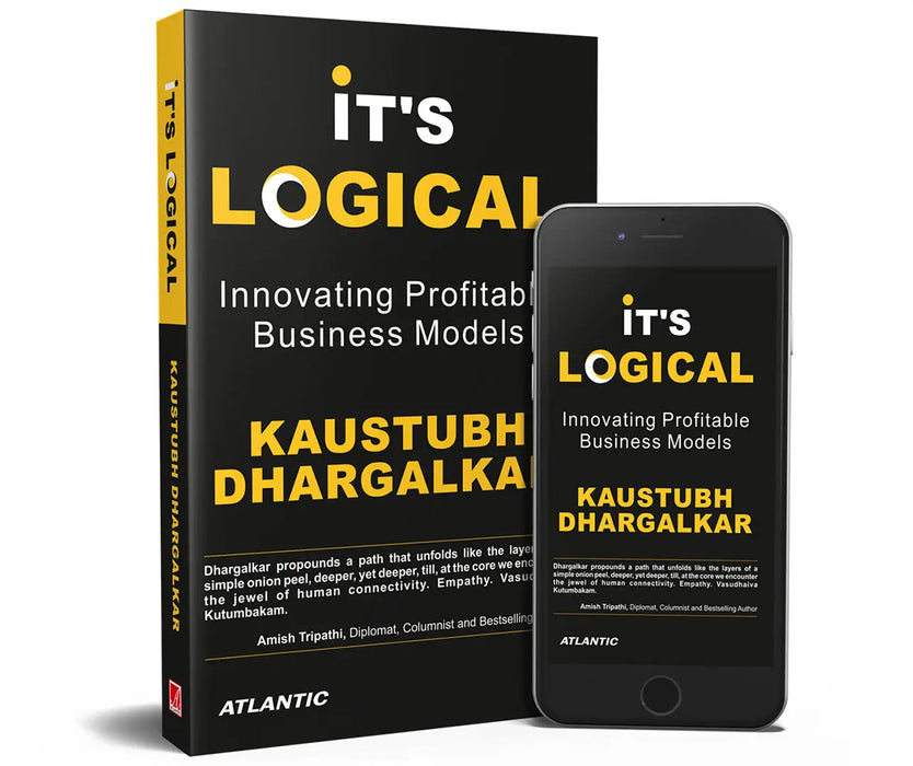 It's Logical: Innovating Profitable Business Models by Kaustubh Dhargalkar