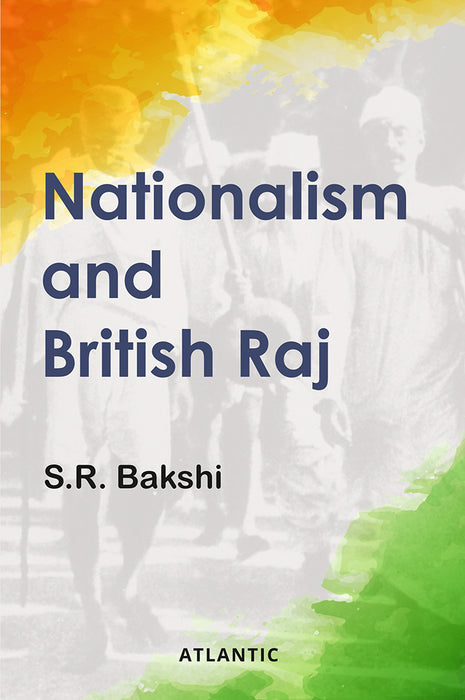 Nationalism And British Raj by S.R. Bakshi