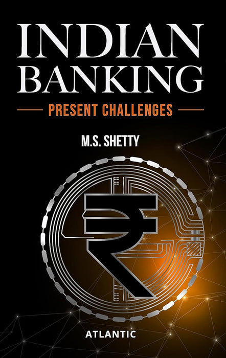 Indian Banking: Present Challenges by M.S. Shetty