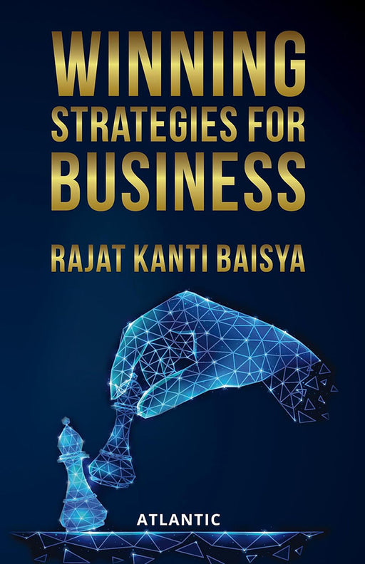 Winning Strategies for Business by Rajat Kanti Baisya