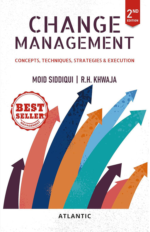 Change Management: Concepts, Techniques, Strategies & Execution by Moid Siddiqui, R.H. Khwaja