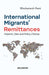 International Migrants’ Remittances: Impacts, Uses and Policy Choices by Bhubanesh Pant