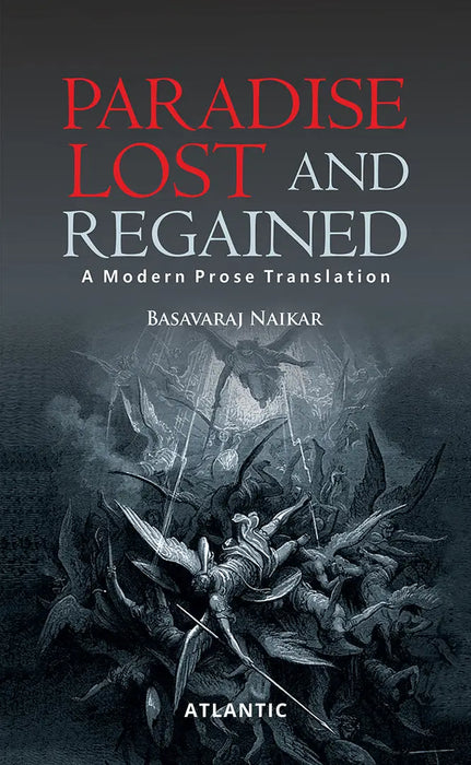 Paradise Lost and Regained: a Modern Prose Translation by Basavaraj Naikar