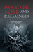 Paradise Lost and Regained: A Modern Prose Translation by Basavaraj Naikar