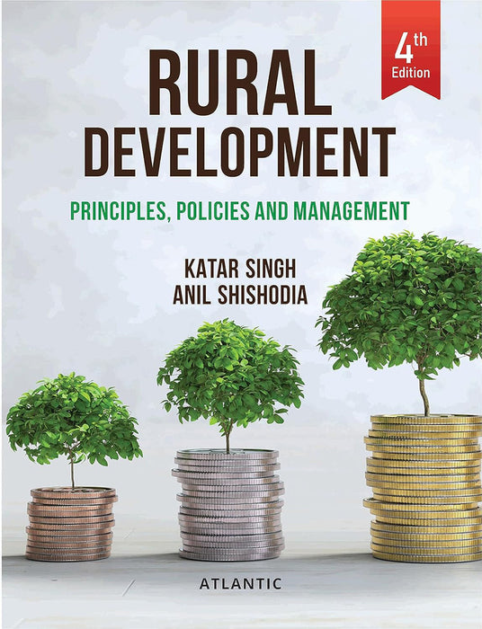 Rural Development: Principles,Policies and Management by Katar Singh, Anil Shishodia