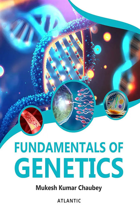 Fundamentals Of Genetics by Mukesh Kumar Chaubey