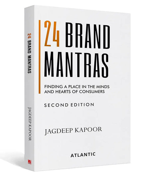 24 Brand Mantras: Finding a Place in the Minds and Hearts of Consumers by Jagdeep Yashpal Kapoor