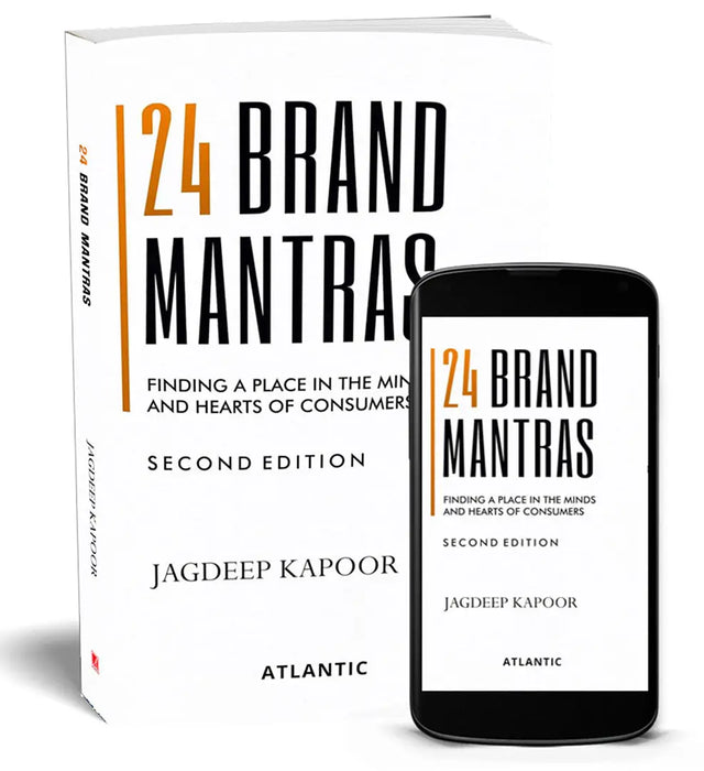 24 Brand Mantras: Finding a Place in the Minds and Hearts of Consumers by Jagdeep Yashpal Kapoor