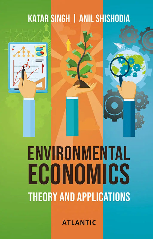 Environmental Economics: Theory and Applications by Katar Singh