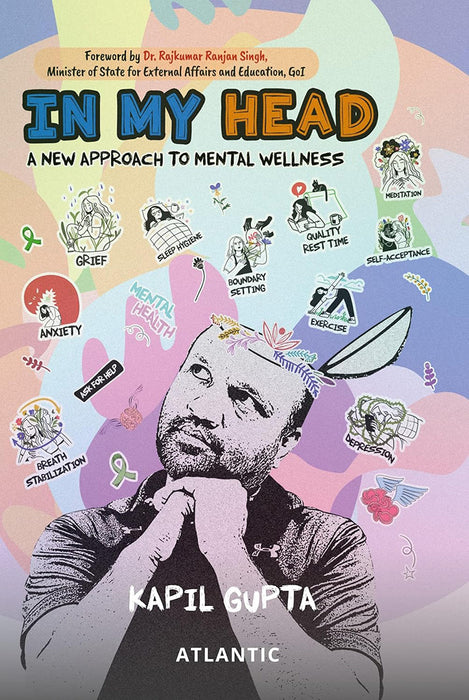 In My Head: A New Approach To Mental Wellness by Kapil Gupta