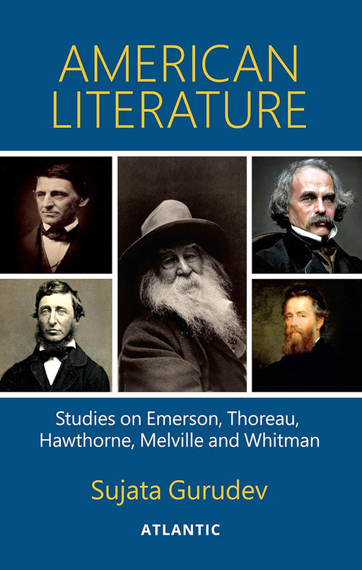 American Literature: Studies on Emerson, Thoreau, Hawthorne, Melville and Whitman by Sujata Gurudev