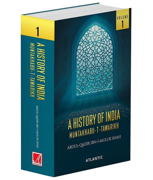 A History of India Muntakhabu-T-Tawarikh (Vol. 1) by Abdul-qadir Ibn-i-muluk Shah