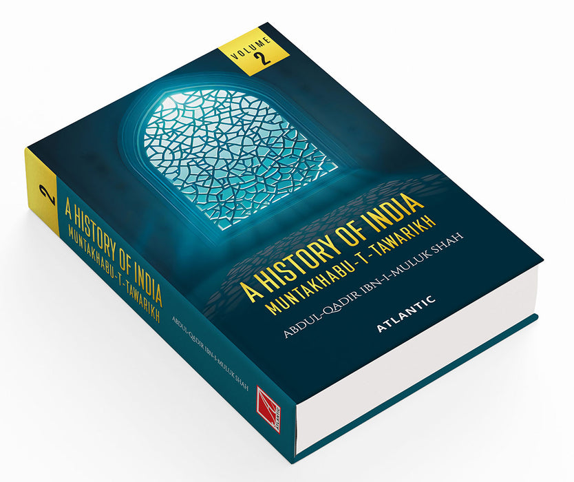 A History of India Muntakhabu-T-Tawarikh (Vol. 2) by Abdul-qadir Ibn-i-muluk Shah