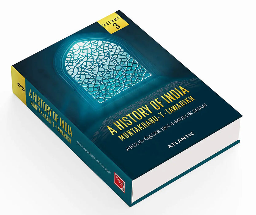 A History of India Muntakhabu-T-Tawarikh (Vol. 3) by Abdul-qadir Ibn-i-muluk Shah