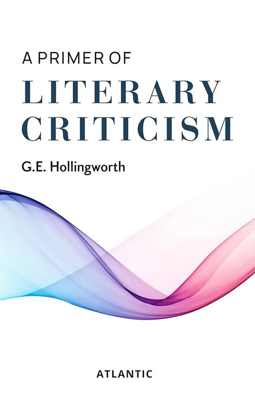 A Primer of Literary Criticism by G.E. Hollingworth