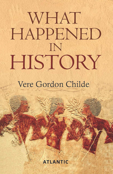 What Happened In History by Vere Gordon Childe